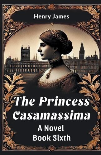 Cover image for The Princess Casamassima a Novel Book Sixth