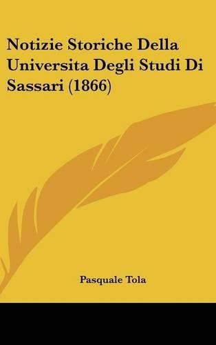 Cover image for Notizie Storiche Della Universita Degli Studi Di Sassari (1866)