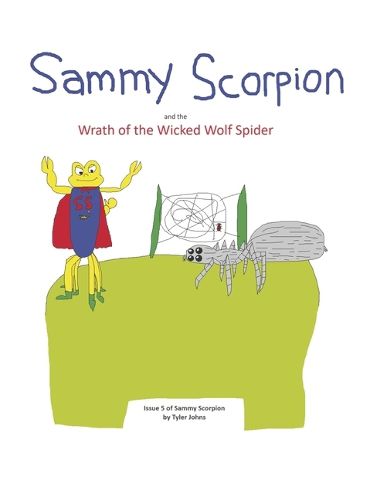 Cover image for Sammy Scorpion and the Wrath of the Wicked Wolf Spider