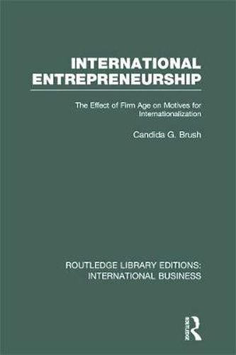 Cover image for International Entrepreneurship (RLE International Business): The Effect of Firm Age on Motives for Internationalization