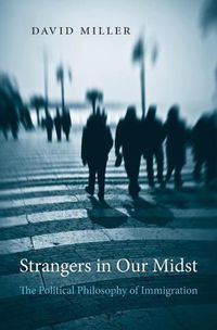 Cover image for Strangers in Our Midst: The Political Philosophy of Immigration