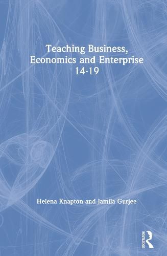 Cover image for Teaching Business, Economics and Enterprise 14-19