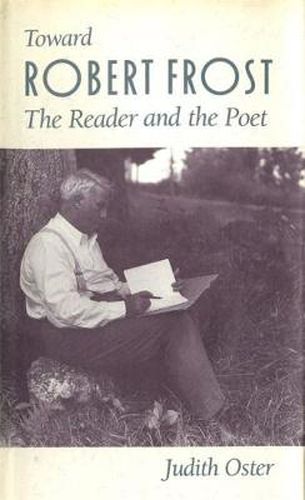 Toward Robert Frost: The Reader and the Poet