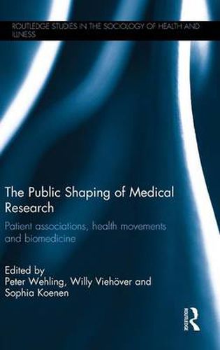 Cover image for The Public Shaping of Medical Research: Patient Associations, Health Movements and Biomedicine