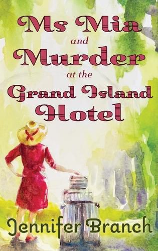 Cover image for Ms. Mia and Murder at the Grand Island Hotel