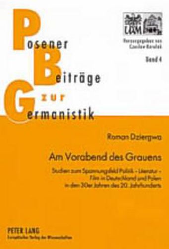 Cover image for Am Vorabend Des Grauens: Studien Zum Spannungsfeld Politik - Literatur - Film in Deutschland Und Polen in Den 30er Jahren Des 20. Jahrhunderts