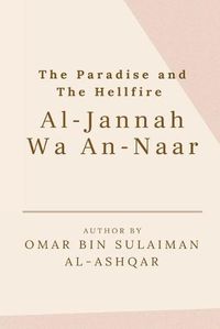 Cover image for The Paradise and the Hellfire - Al-Jannah Wa An-Naar