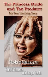 Cover image for The Princess Bride and The Predator: My True Terrifying Story - Murder or Manslaughter