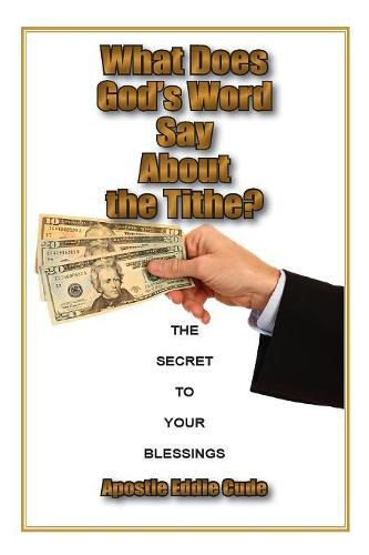 Cover image for What Does God's Word Say About the Tithe?: The Secret to Your Blessings