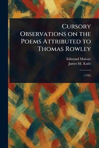 Cover image for Cursory Observations on the Poems Attributed to Thomas Rowley