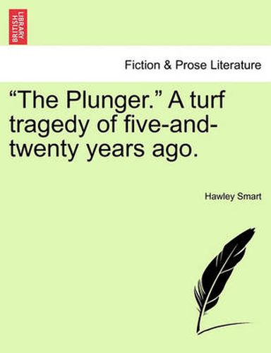 Cover image for The Plunger. a Turf Tragedy of Five-And-Twenty Years Ago.