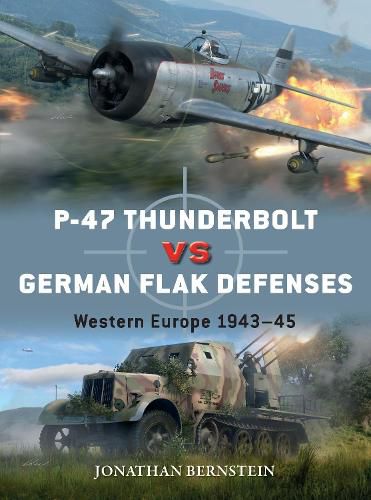 Cover image for P-47 Thunderbolt vs German Flak Defenses: Western Europe 1943-45