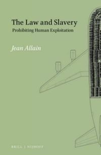 Cover image for The Law and Slavery: Prohibiting Human Exploitation