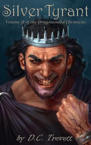 Cover image for Silver Tyrant: Volume II of the Dragonsouled Chronicles