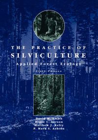 Cover image for The Practice of Silviculture: Applied Forest Ecology