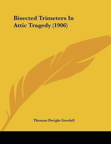 Bisected Trimeters in Attic Tragedy (1906)