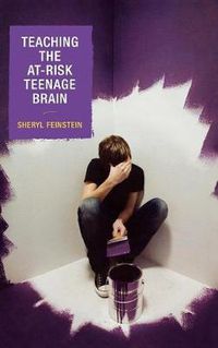 Cover image for Teaching the At-Risk Teenage Brain