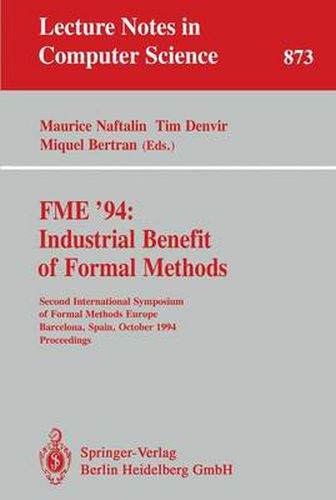 Cover image for FME '94: Industrial Benefit of Formal Methods: Second International Symposium of Formal Methods Europe, Barcelona, Spain, October 24 - 28, 1994. Proceedings