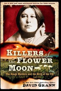 Cover image for Killers of the Flower Moon: Adapted for Young Readers: The Osage Murders and the Birth of the FBI