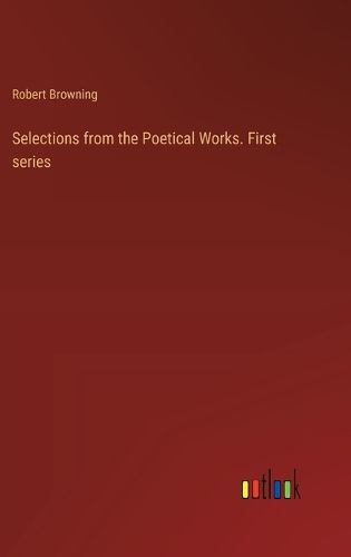 Selections from the Poetical Works. First series