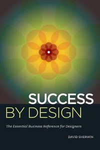 Cover image for Success By Design: The Essential Business Reference for Designers