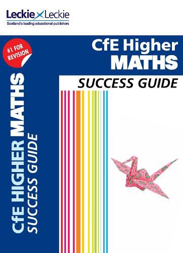 Higher Maths Revision Guide: Success Guide for Cfe Sqa Exams