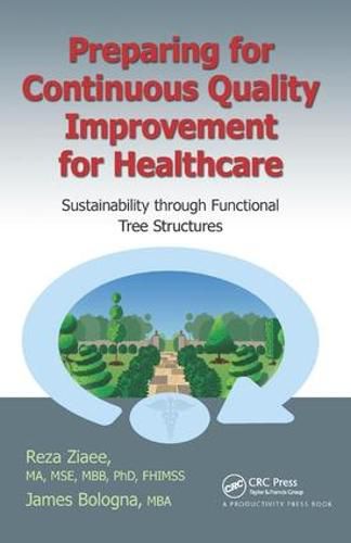 Cover image for Preparing for Continuous Quality Improvement for Healthcare: Sustainability through Functional Tree Structures