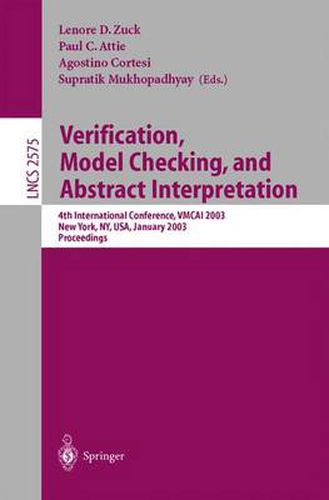 Cover image for Verification, Model Checking, and Abstract Interpretation: 4th International Conference, VMCAI 2003, New York, NY, USA, January 9-11, 2003, Proceedings