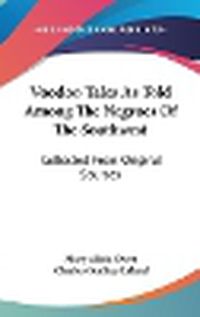 Cover image for Voodoo Tales as Told Among the Negroes of the Southwest: Collected from Original Sources