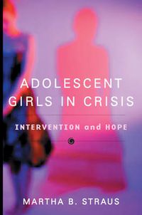 Cover image for Adolescent Girls in Crisis: Intervention and Hope