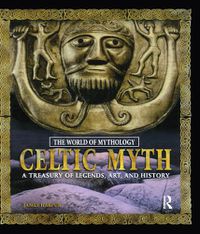 Cover image for Celtic Myth: A Treasury of Legends, Art, and History: A Treasury of Legends, Art, and History