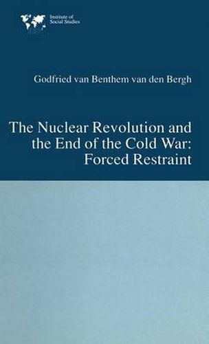 Cover image for The Nuclear Revolution and the End of the Cold War: Forced Restraint