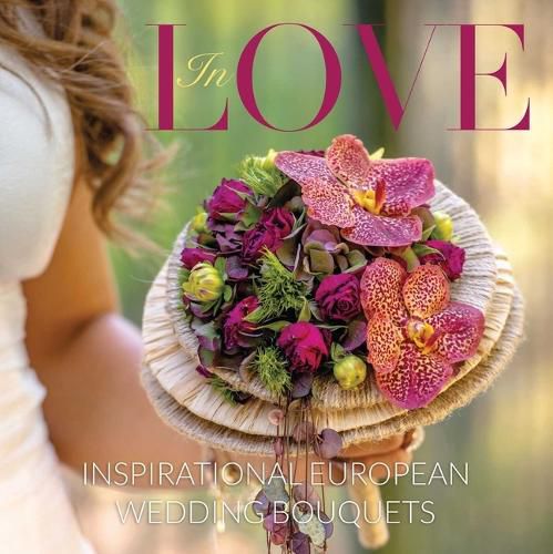 Cover image for In Love: Inspirational European Bridal Bouquets