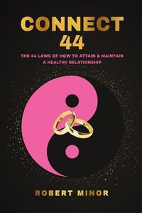 Cover image for Connect 44: The 44 Laws Of How To Attain & Maintain A Healthy Relationship