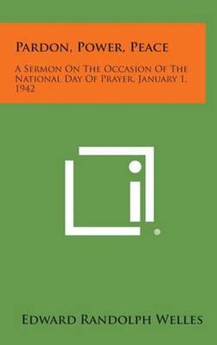 Pardon, Power, Peace: A Sermon on the Occasion of the National Day of Prayer, January 1, 1942