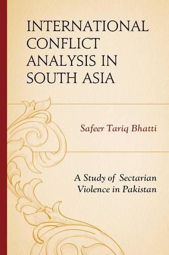 Cover image for International Conflict Analysis in South Asia: A Study of Sectarian Violence in Pakistan