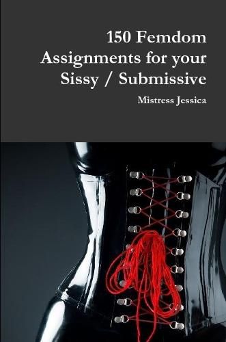 Cover image for 150 Femdom Assignments for your Sissy / Submissive