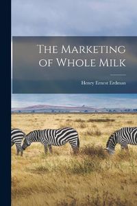 Cover image for The Marketing of Whole Milk