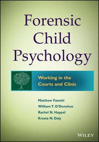 Cover image for Forensic Child Psychology: Working in the Courts and Clinic