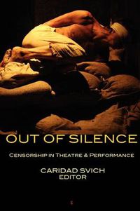 Cover image for Out of Silence: Censorship in Theatre & Performance