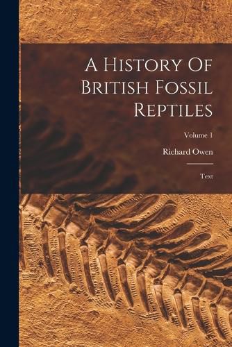 A History Of British Fossil Reptiles