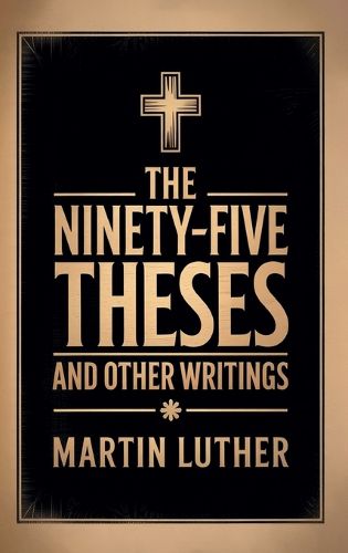Cover image for The Ninety-Five Theses and Other Writings