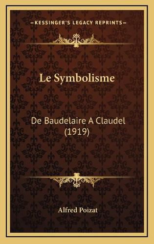 Le Symbolisme: de Baudelaire a Claudel (1919)