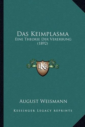 Das Keimplasma: Eine Theorie Der Vererbung (1892)