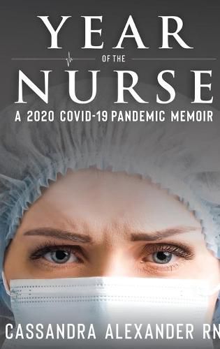 Cover image for Year of the Nurse: A 2020 Covid-19 Pandemic Memoir