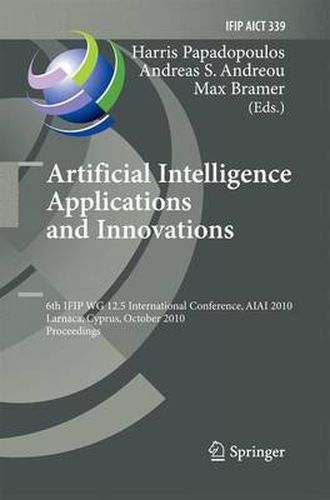 Artificial Intelligence Applications and Innovations: 6th IFIP WG 12.5 International Conference, AIAI 2010, Larnaca, Cyprus, October 6-7, 2010, Proceedings