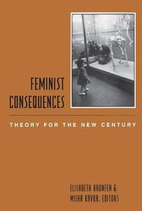 Cover image for Feminist Consequences: Theory for the New Century