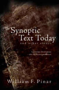 Cover image for The Synoptic Text Today and Other Essays: Curriculum Development After the Reconceptualization