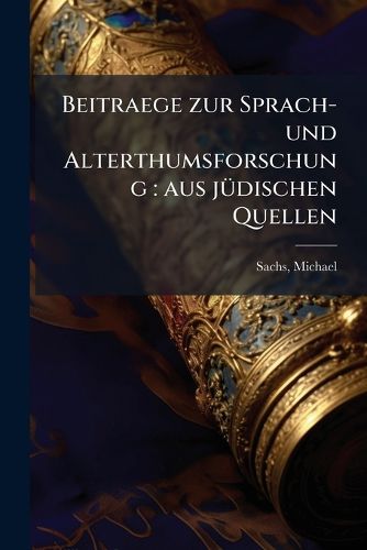 Cover image for Beitraege Zur Sprach- Und Alterthumsforschung: Aus J Dischen Quellen