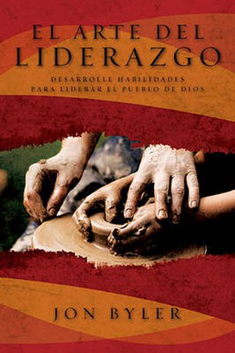 El arte del liderazgo: Desarrolle habilidades para liderar el pueblo de Dios